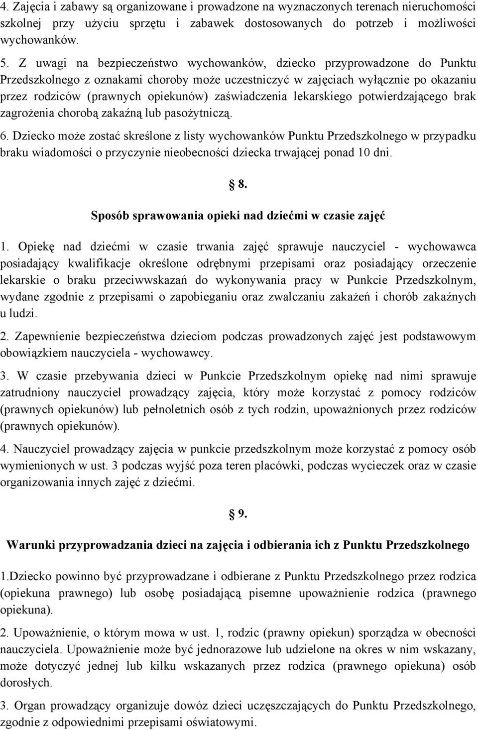 zaświadczenia lekarskiego potwierdzającego brak zagrożenia chorobą zakaźną lub pasożytniczą. 6.