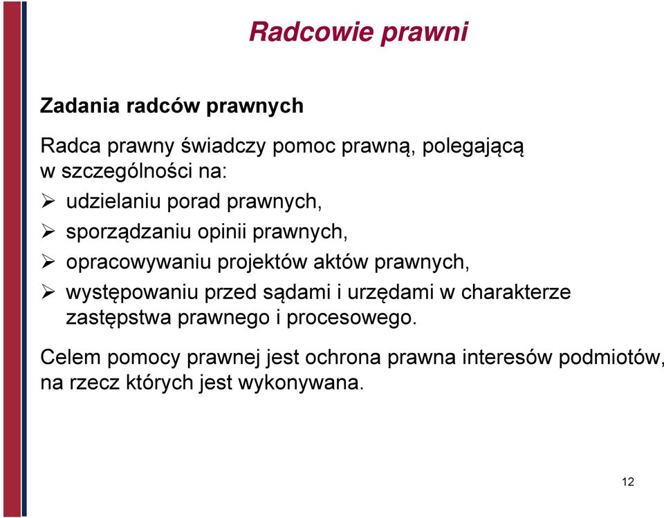 projektów aktów prawnych, występowaniu przed sądami i urzędami w charakterze zastępstwa prawnego