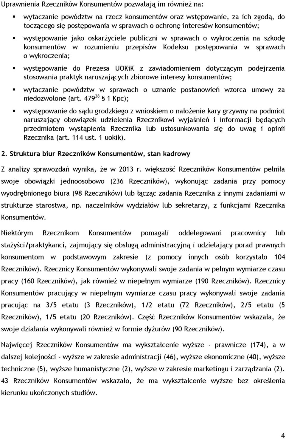 UOKiK z zawiadomieniem dotyczącym podejrzenia stosowania praktyk naruszających zbiorowe interesy konsumentów; wytaczanie powództw w sprawach o uznanie postanowień wzorca umowy za niedozwolone (art.