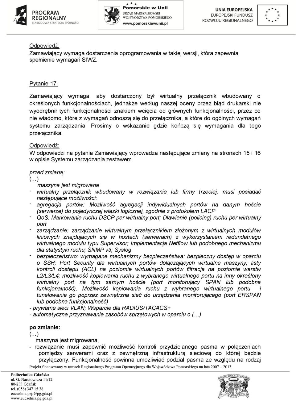 funkcjonalności znakiem wcięcia od głównych funkcjonalności, przez co nie wiadomo, które z wymagań odnoszą się do przełącznika, a które do ogólnych wymagań systemu zarządzania.
