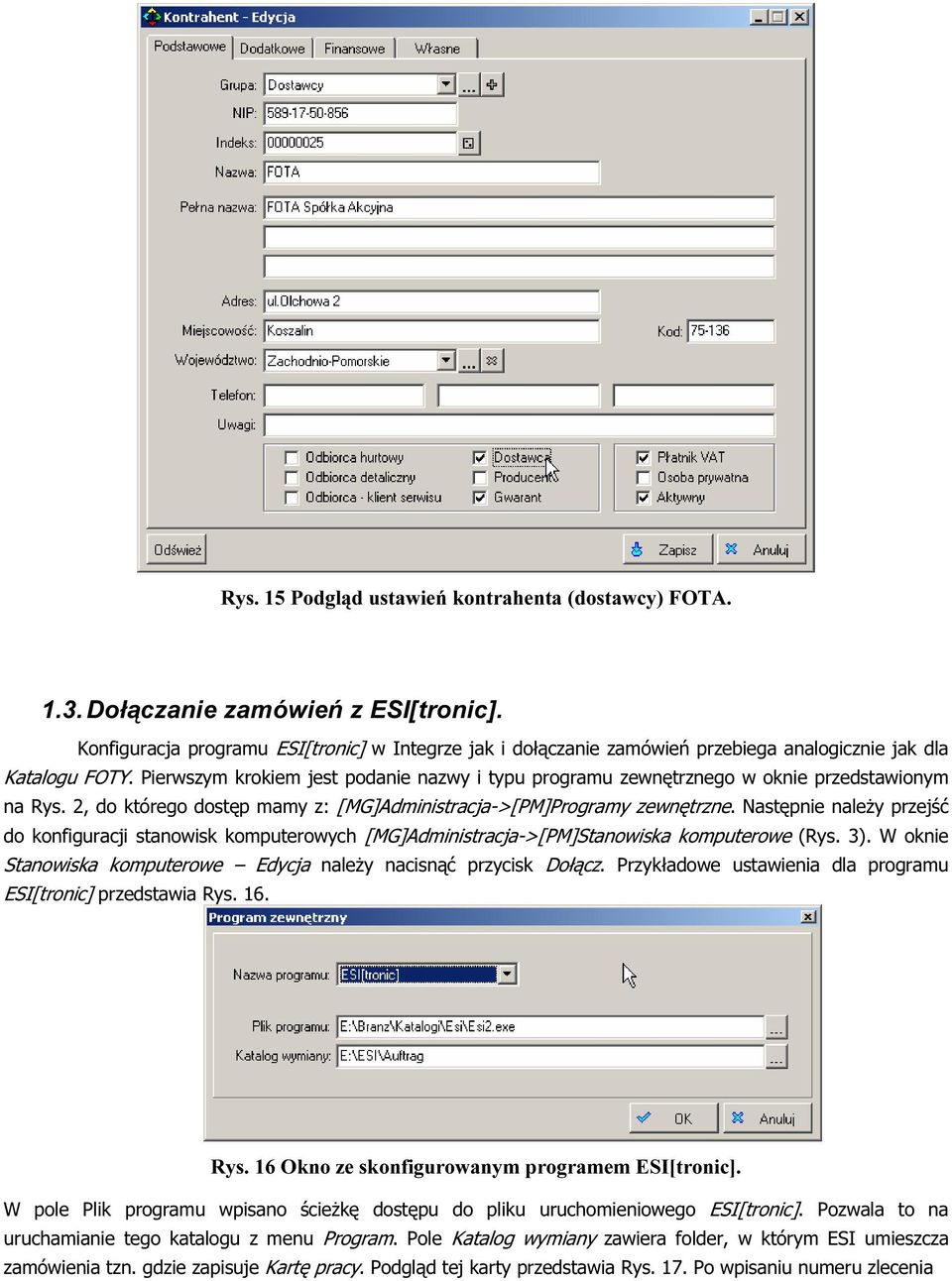 Pierwszym krokiem jest podanie nazwy i typu programu zewnętrznego w oknie przedstawionym na Rys. 2, do którego dostęp mamy z: [MG]Administracja->[PM]Programy zewnętrzne.