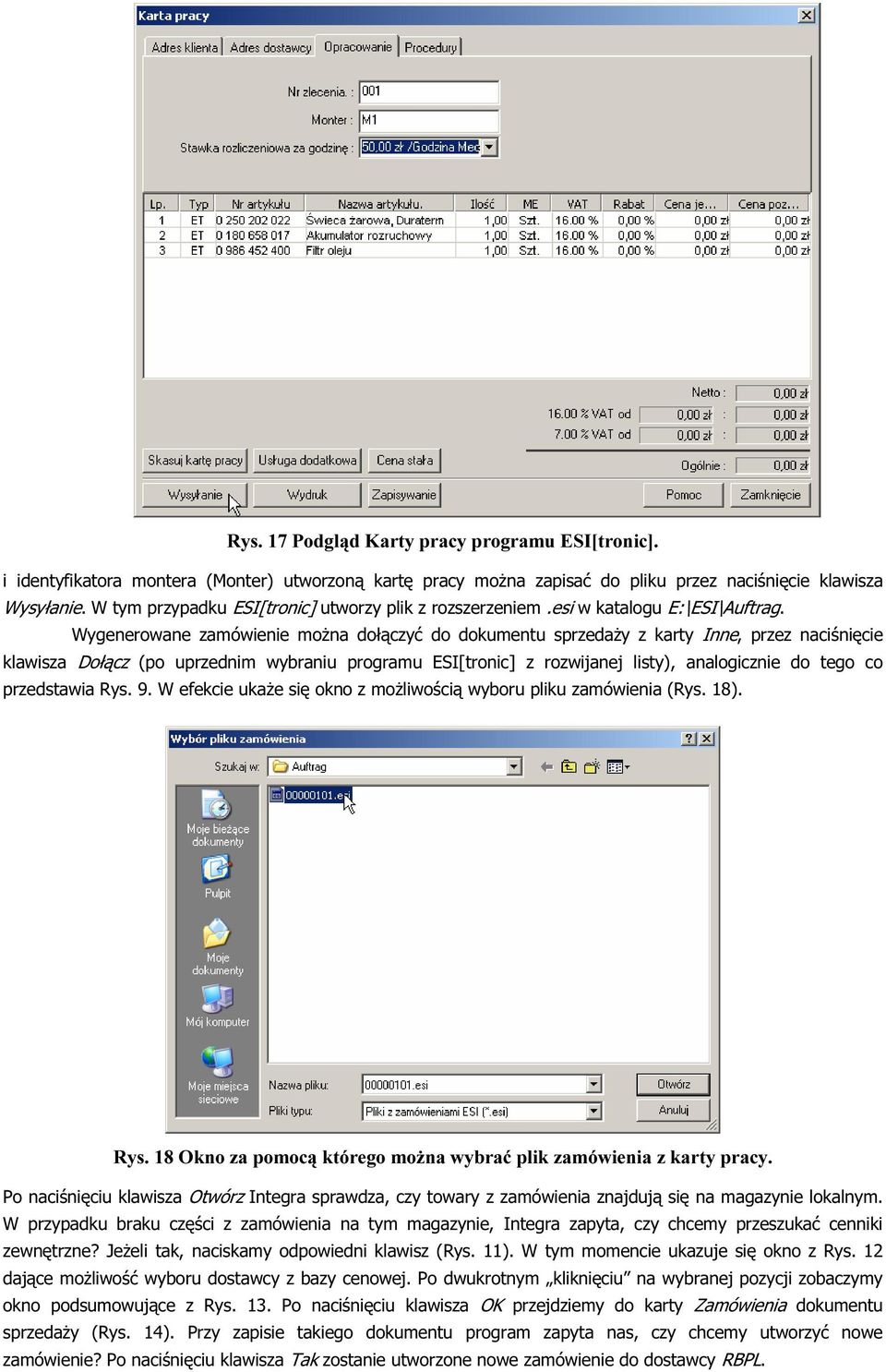 Wygenerowane zamówienie moŝna dołączyć do dokumentu sprzedaŝy z karty Inne, przez naciśnięcie klawisza Dołącz (po uprzednim wybraniu programu ESI[tronic] z rozwijanej listy), analogicznie do tego co