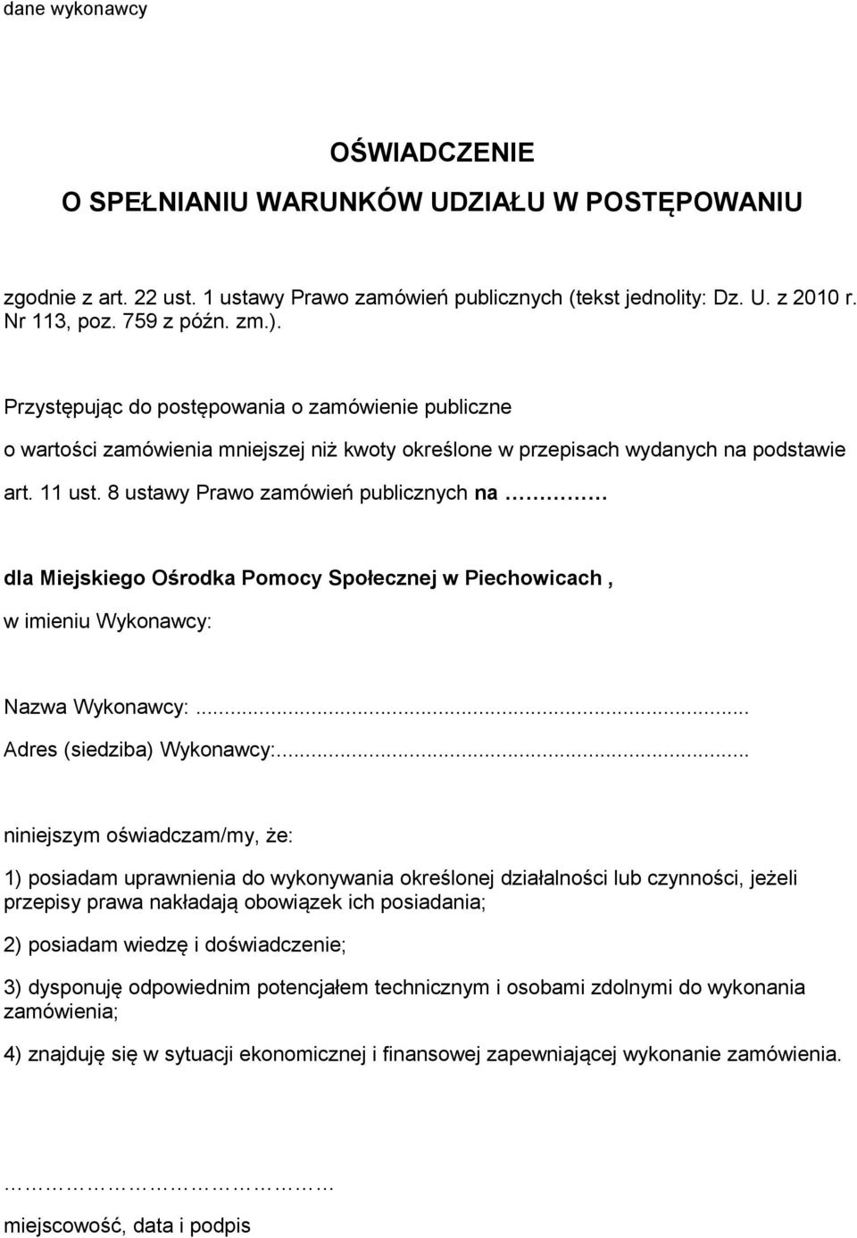 8 ustawy Prawo zamówień publicznych na dla Miejskiego Ośrodka Pomocy Społecznej w Piechowicach, w imieniu Wykonawcy: Nazwa Wykonawcy:... Adres (siedziba) Wykonawcy:.