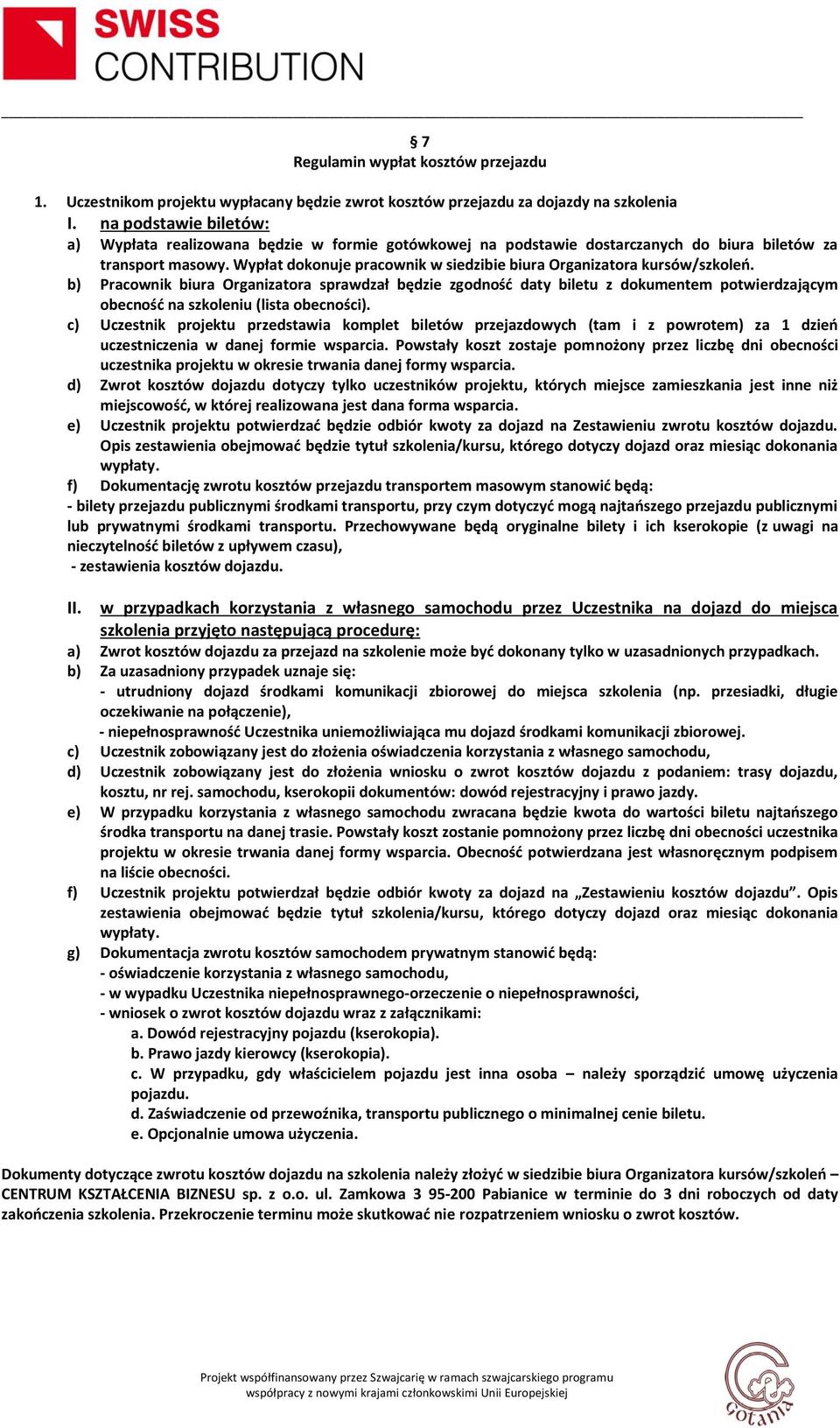 Wypłat dokonuje pracownik w siedzibie biura Organizatora kursów/szkoleń.