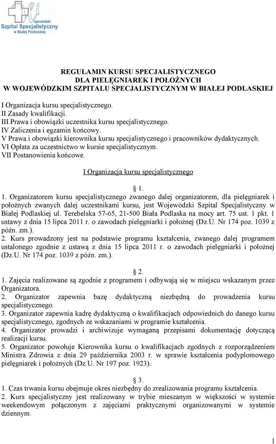 VI Opłata za uczestnictwo w kursie specjalistycznym. VII Postanowienia końcowe. I Organizacja kursu specjalistycznego 1.