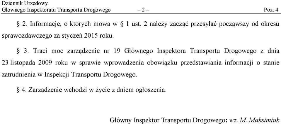 Traci moc zarządzenie nr 19 Głównego Inspektora Transportu Drogowego z dnia 23 listopada 2009 roku w sprawie wprowadzenia