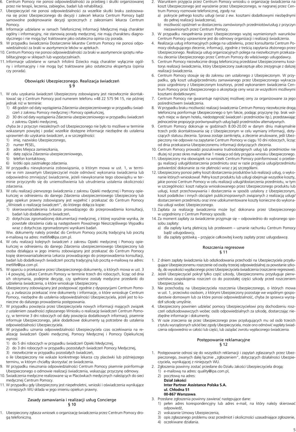 z zaleceniami lekarza Centrum Pomocy. 8.