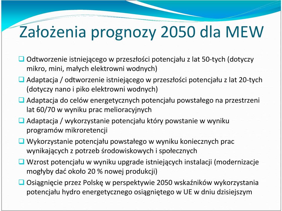 wykorzystanie potencjału który powstanie w wyniku programów mikroretencji Wykorzystanie potencjału powstałego w wyniku koniecznych prac wynikających z potrzeb środowiskowych i społecznych Wzrost