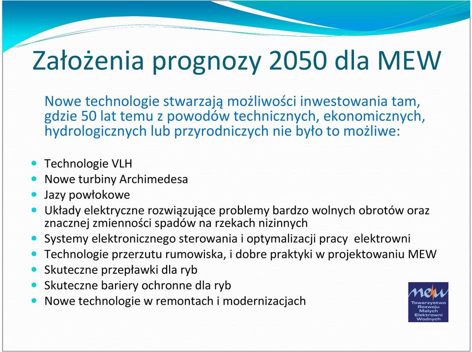 bardzo wolnych obrotów oraz znacznej zmienności spadów na rzekach nizinnych Systemy elektronicznego sterowania i optymalizacji pracy elektrowni