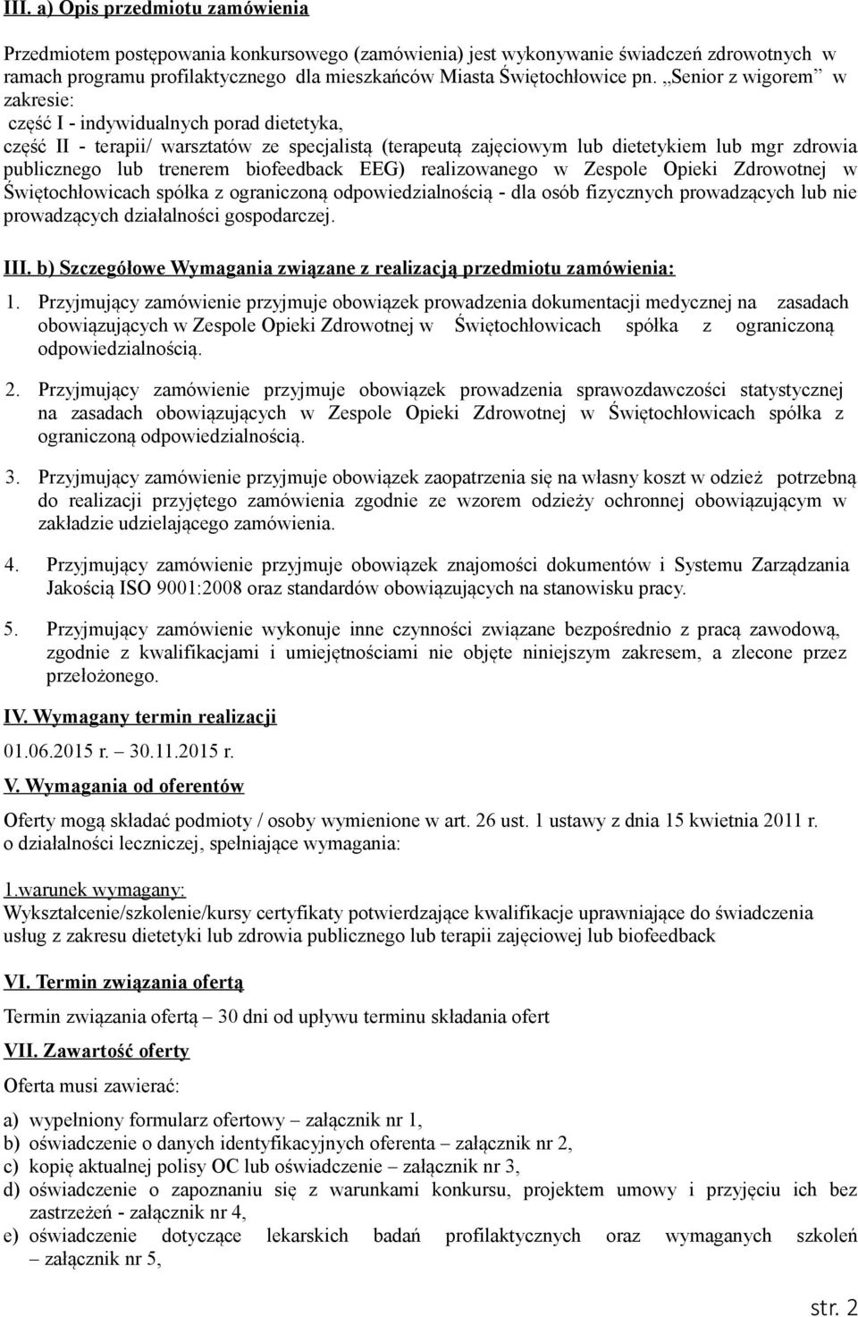 biofeedback EEG) realizowanego w Zespole Opieki Zdrowotnej w Świętochłowicach spółka z ograniczoną odpowiedzialnością - dla osób fizycznych prowadzących lub nie prowadzących działalności gospodarczej.