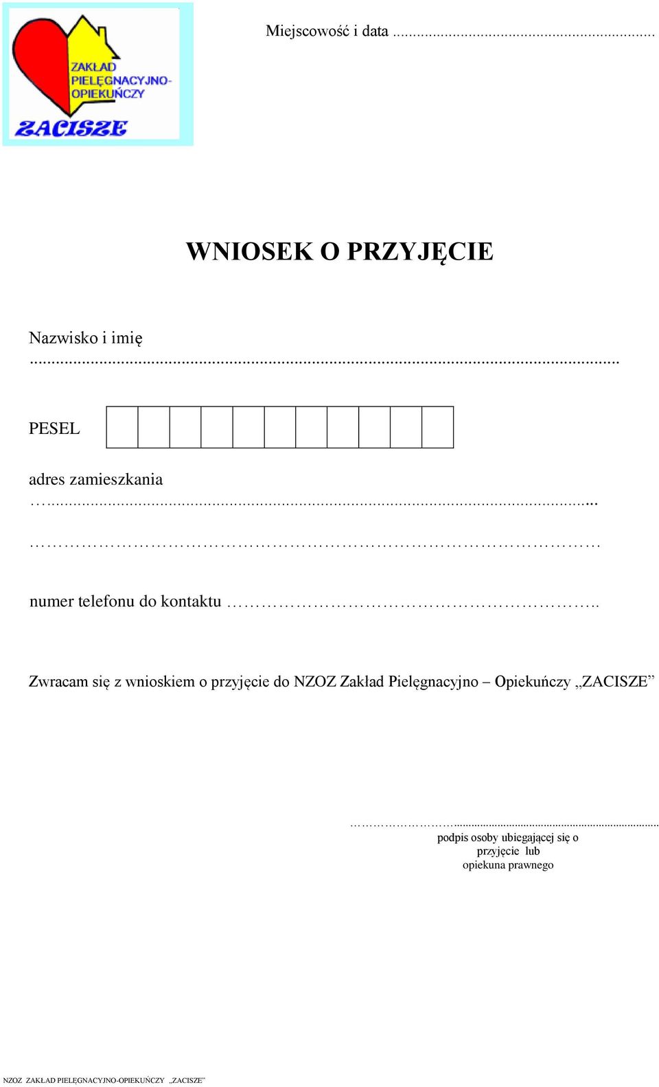 . Zwracam się z wnioskiem o przyjęcie do NZOZ Zakład Pielęgnacyjno