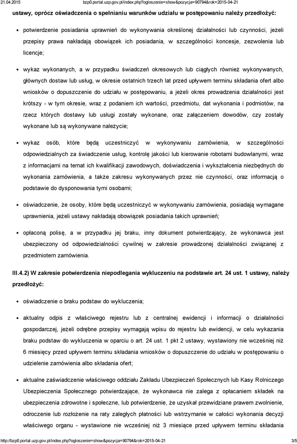 lub usług, w okresie ostatnich trzech lat przed upływem terminu składania ofert albo wniosków o dopuszczenie do udziału w postępowaniu, a jeżeli okres prowadzenia działalności jest krótszy w tym