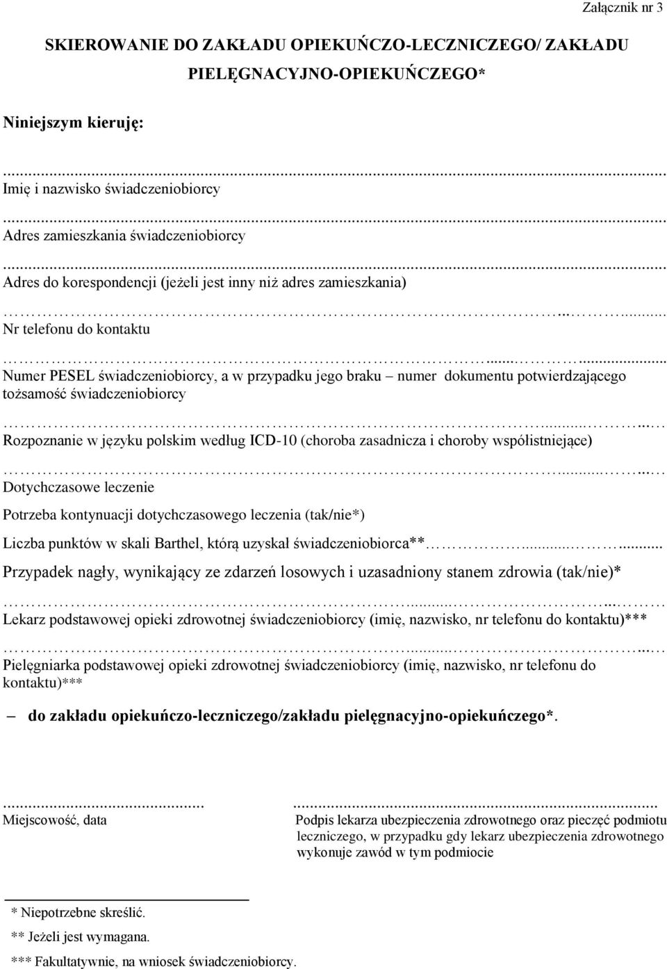 ..... Numer PESEL świadczeniobiorcy, a w przypadku jego braku numer dokumentu potwierdzającego tożsamość świadczeniobiorcy.