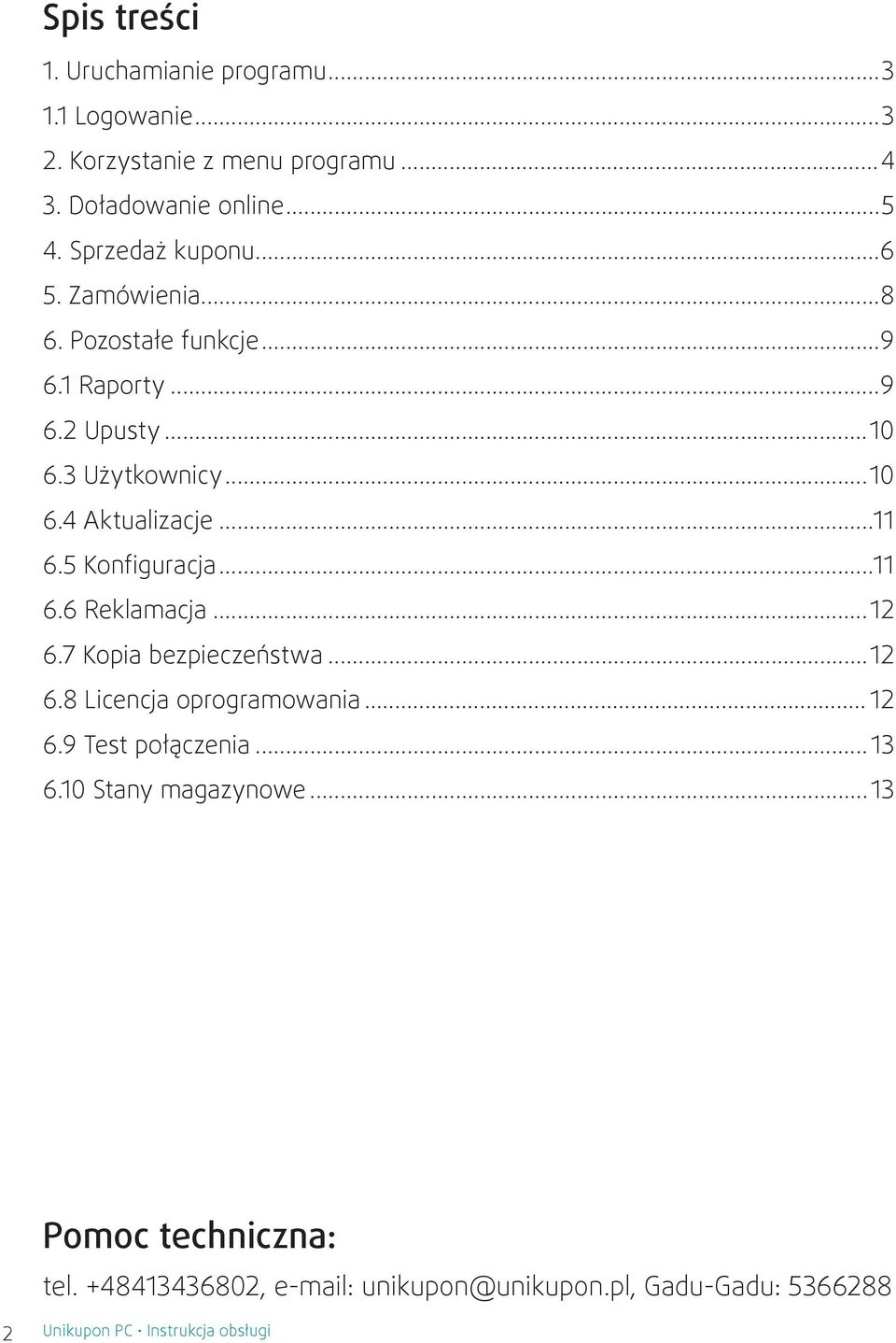 ..11 6.5 Konfiguracja...11 6.6 Reklamacja...12 6.7 Kopia bezpieczeństwa...12 6.8 Licencja oprogramowania... 12 6.