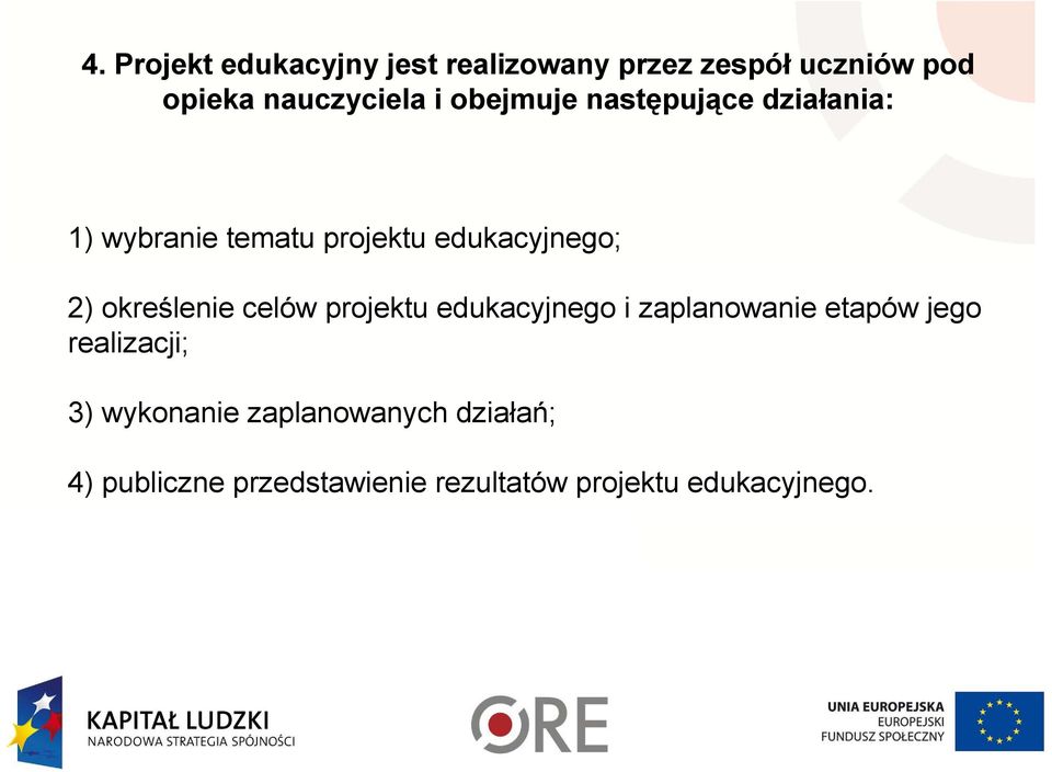 określenie celów projektu edukacyjnego i zaplanowanie etapów jego realizacji; 3)
