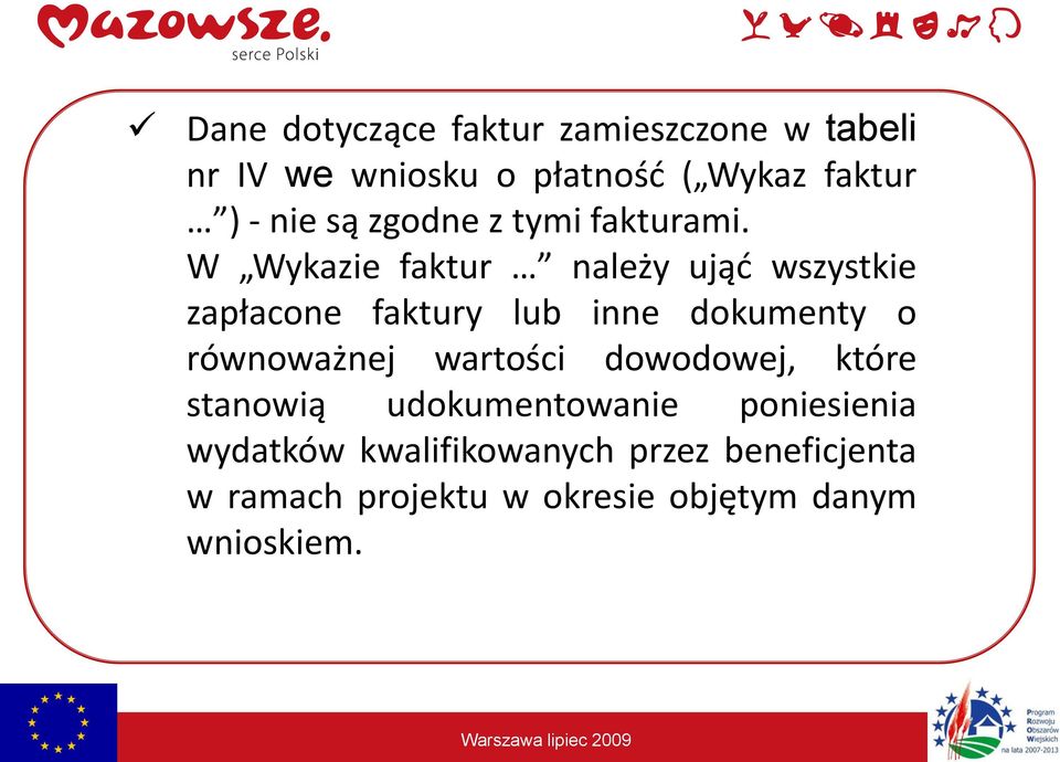 W Wykazie faktur należy ująd wszystkie zapłacone faktury lub inne dokumenty o równoważnej