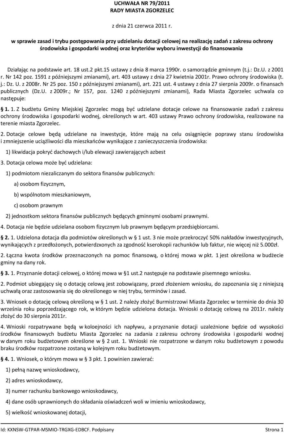 403 ustawy z dnia 27 kwietnia 2001r. Prawo ochrony środowiska (t. j.: Dz. U. z 2008r. Nr 25 poz. 150 z późniejszymi zmianami), art. 221 ust. 4 ustawy z dnia 27 sierpnia 2009r.