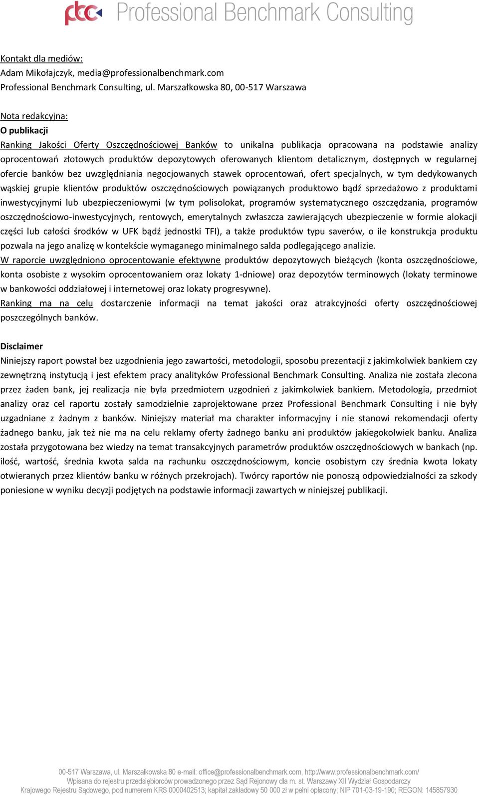 depozytowych oferowanych klientom detalicznym, dostępnych w regularnej ofercie banków bez uwzględniania negocjowanych stawek oprocentowao, ofert specjalnych, w tym dedykowanych wąskiej grupie