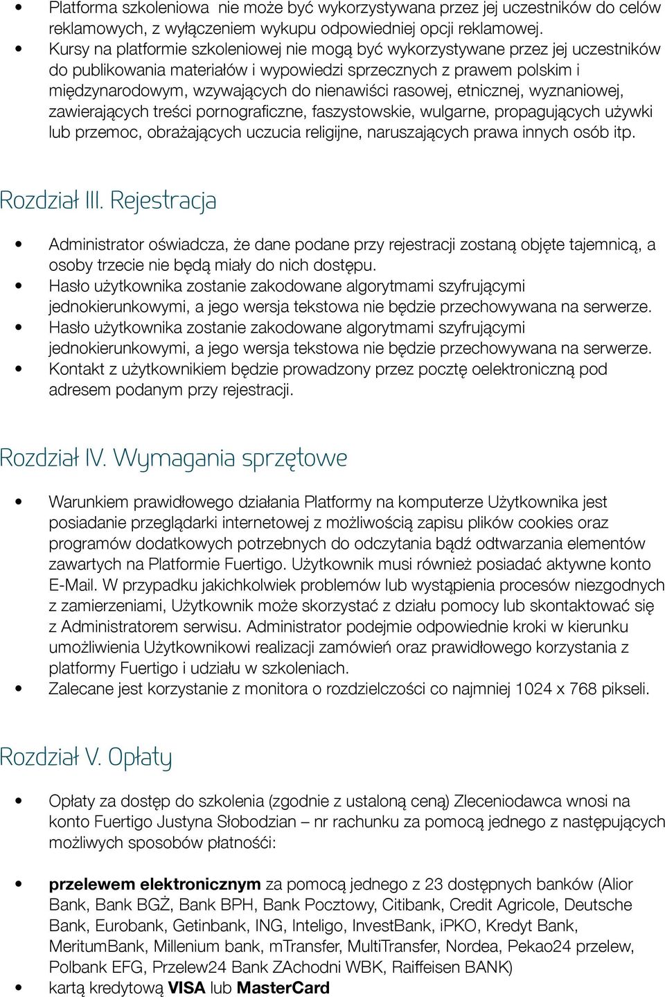 rasowej, etnicznej, wyznaniowej, zawierających treści pornograficzne, faszystowskie, wulgarne, propagujących używki lub przemoc, obrażających uczucia religijne, naruszających prawa innych osób itp.