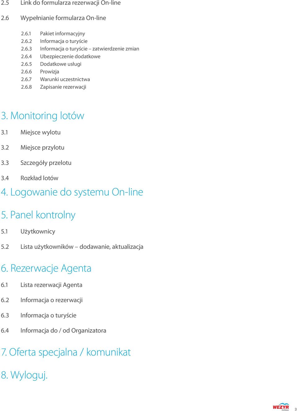 2 Miejsce przylotu 3.3 Szczegóły przelotu 3.4 Rozkład lotów 4. Logowanie do systemu On-line 5. Panel kontrolny 5.1 Użytkownicy 5.