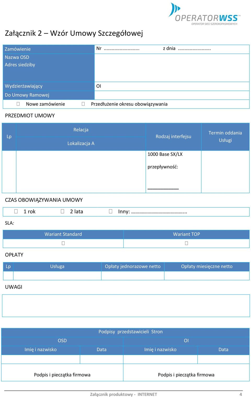 Termin oddania Usługi CZAS OBOWIĄZYWANIA UMOWY SLA: 1 rok 2 lata Inny:.
