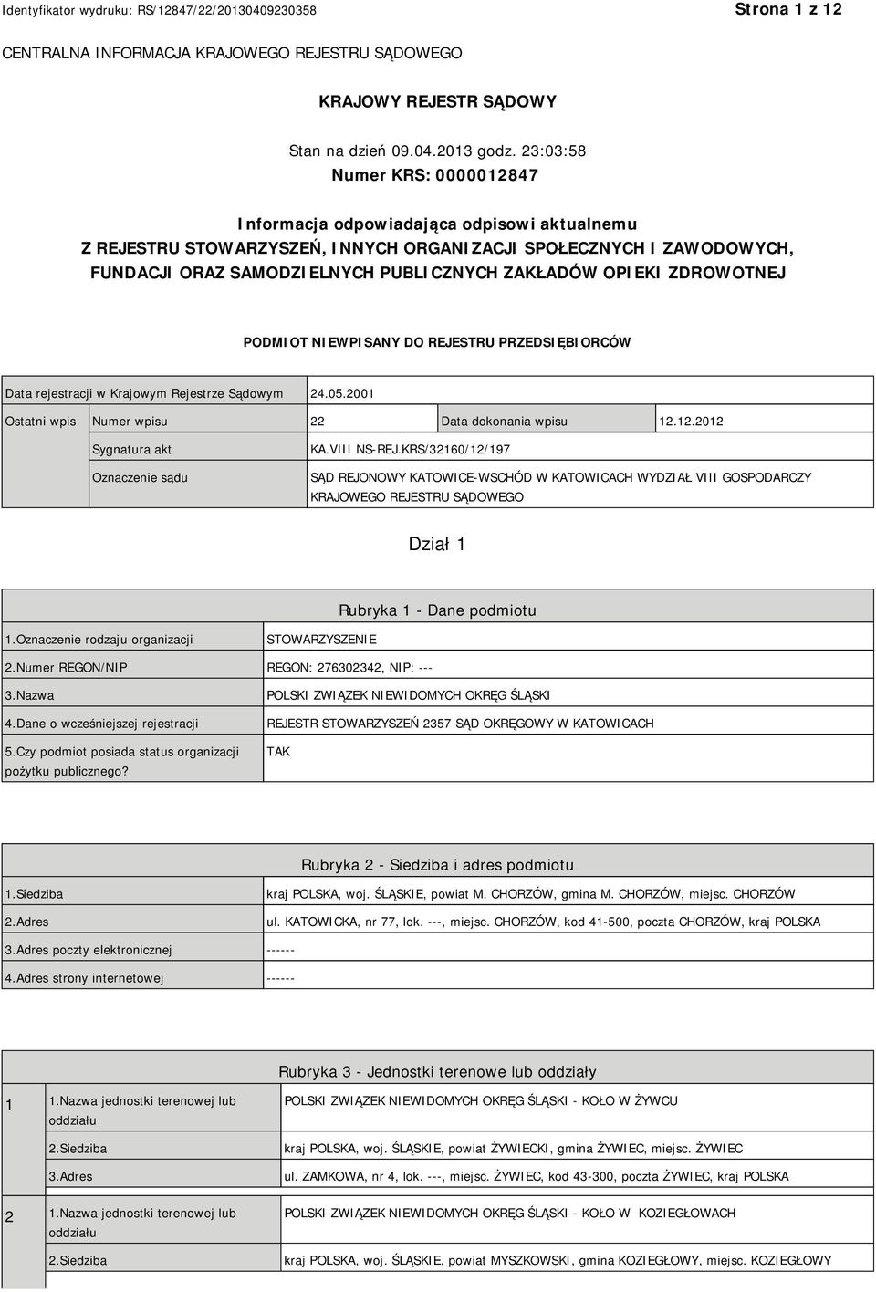 OPIEKI ZDROWOTNEJ PODMIOT NIEWPISANY DO REJESTRU PRZEDSIĘBIORCÓW Data rejestracji w Krajowym Rejestrze Sądowym 24.05.2001 Ostatni wpis Numer wpisu 22 Data dokonania wpisu 12.