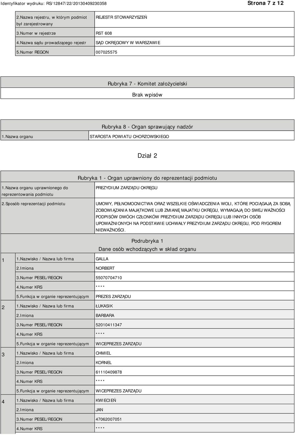 Nazwa organu STAROSTA POWIATU CHORZOWSKIEGO Dział 2 Rubryka 1 - Organ uprawniony do reprezentacji podmiotu 1.Nazwa organu uprawnionego do reprezentowania podmiotu 2.