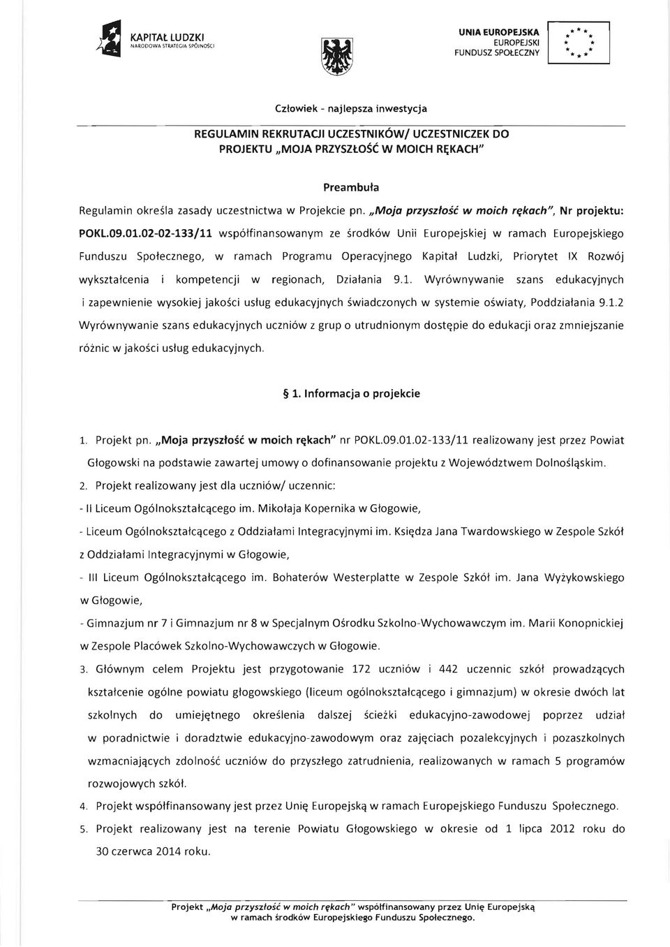 02-02-133/11 wsp6tfinansowanym ze srodk6w Unii Europejskiej w ramach Europejskiego Funduszu Spotecznego, w ramach Programu Operacyjnego Kapitat Ludzki, Priorytet IX Rozw6j wyksztaicenia kompetencji w