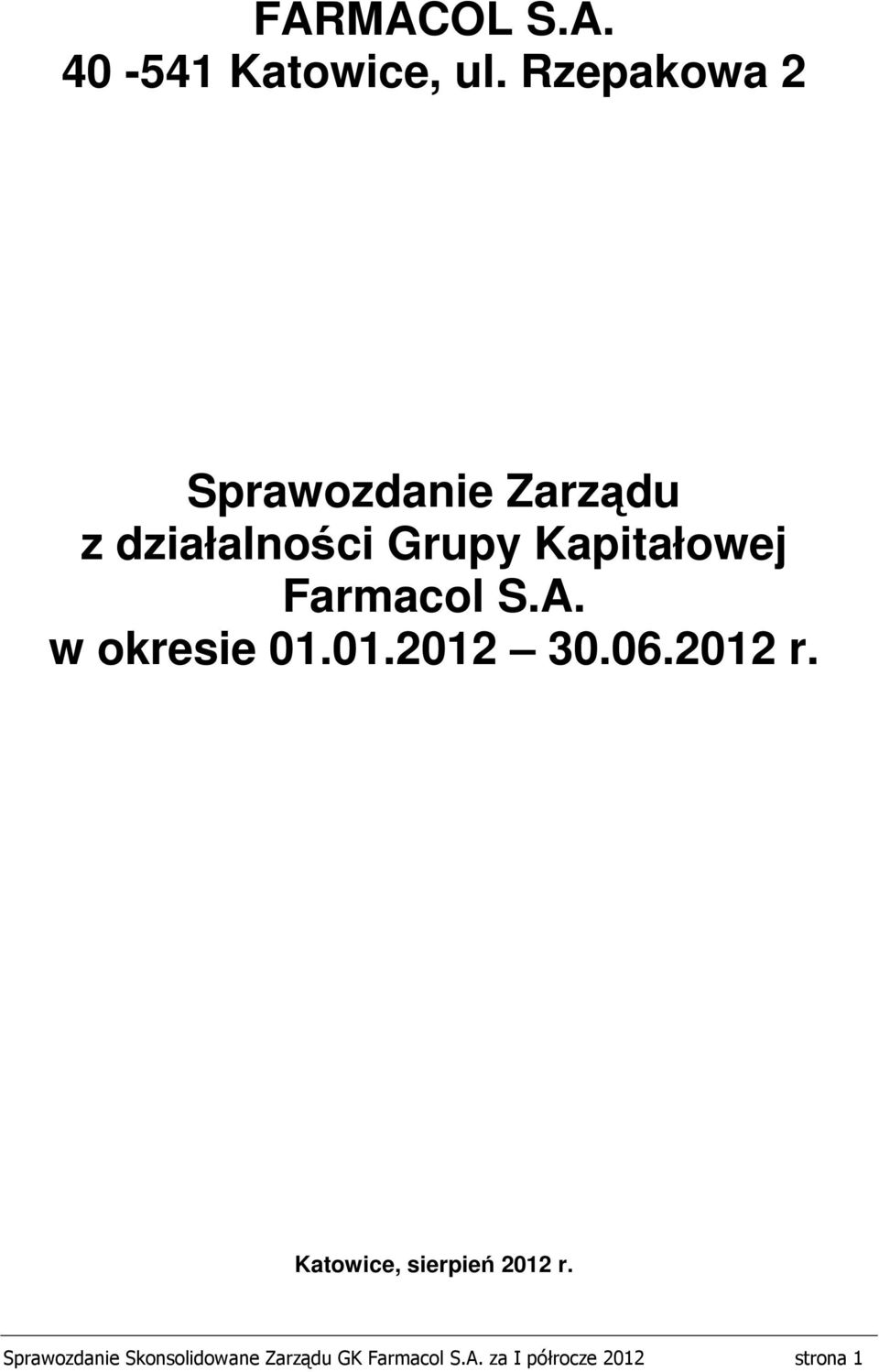 Kapitałowej Farmacol S.A. w okresie 01.01.2012 30.06.2012 r.