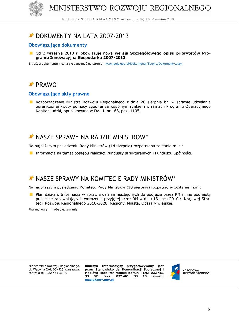 w sprawie udzielania ograniczonej kwoty pomocy zgodnej ze wspólnym rynkiem w ramach Programu Operacyjnego Kapitał Ludzki, opublikowane w Dz. U. nr 163, poz. 1105.