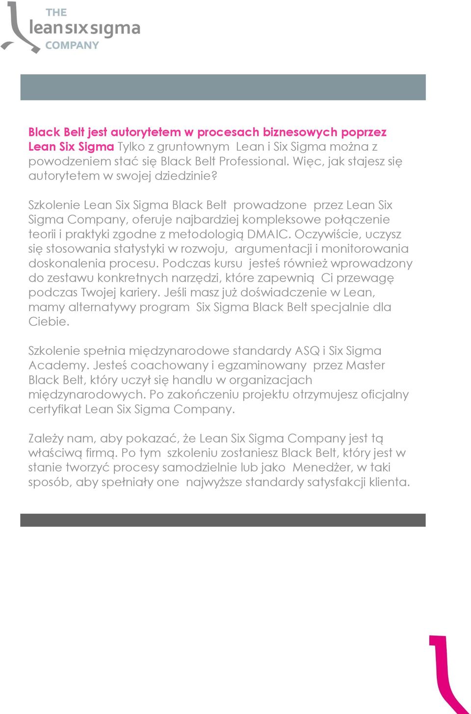 Szkolenie Lean Six Sigma Black Belt prowadzone przez Lean Six Sigma Company, oferuje najbardziej kompleksowe połączenie teorii i praktyki zgodne z metodologią DMAIC.