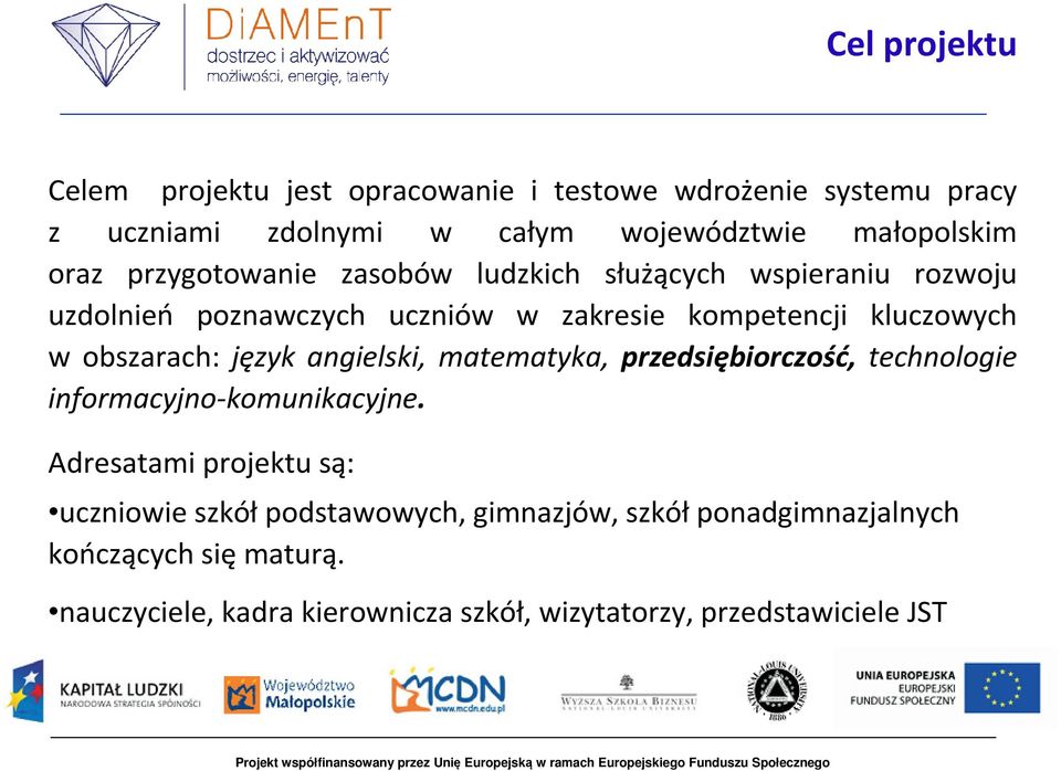 obszarach: język angielski, matematyka, przedsiębiorczość, technologie informacyjno-komunikacyjne.