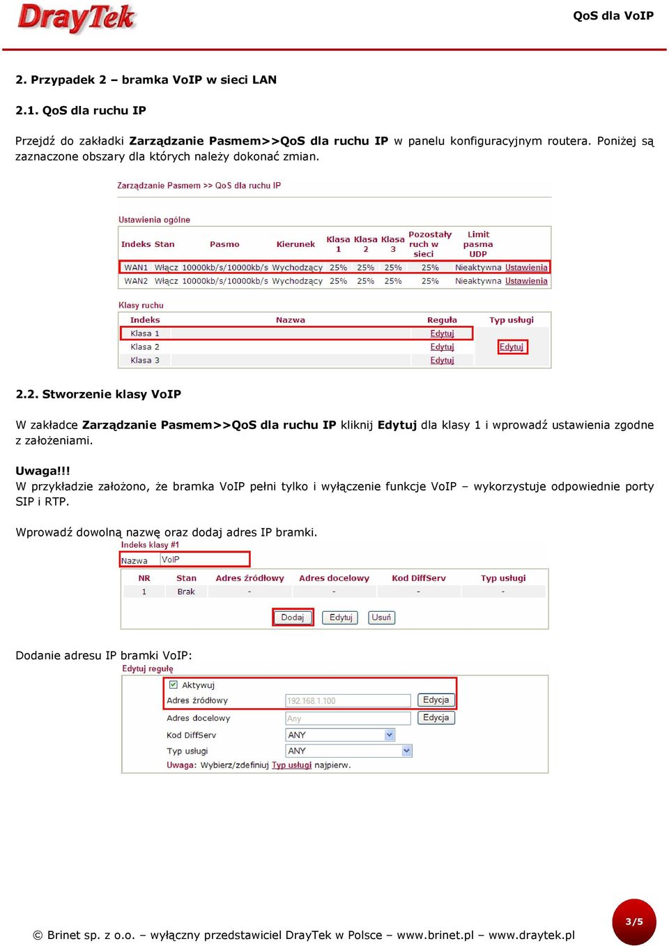 Poniżej są zaznaczone obszary dla których należy dokonać zmian. 2.