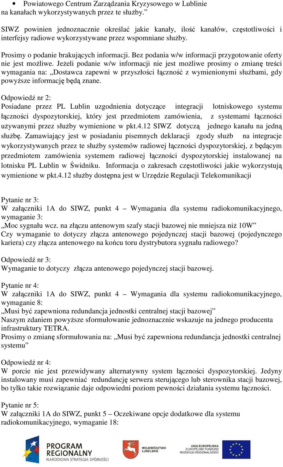 Bez podania w/w informacji przygotowanie oferty nie jest możliwe.