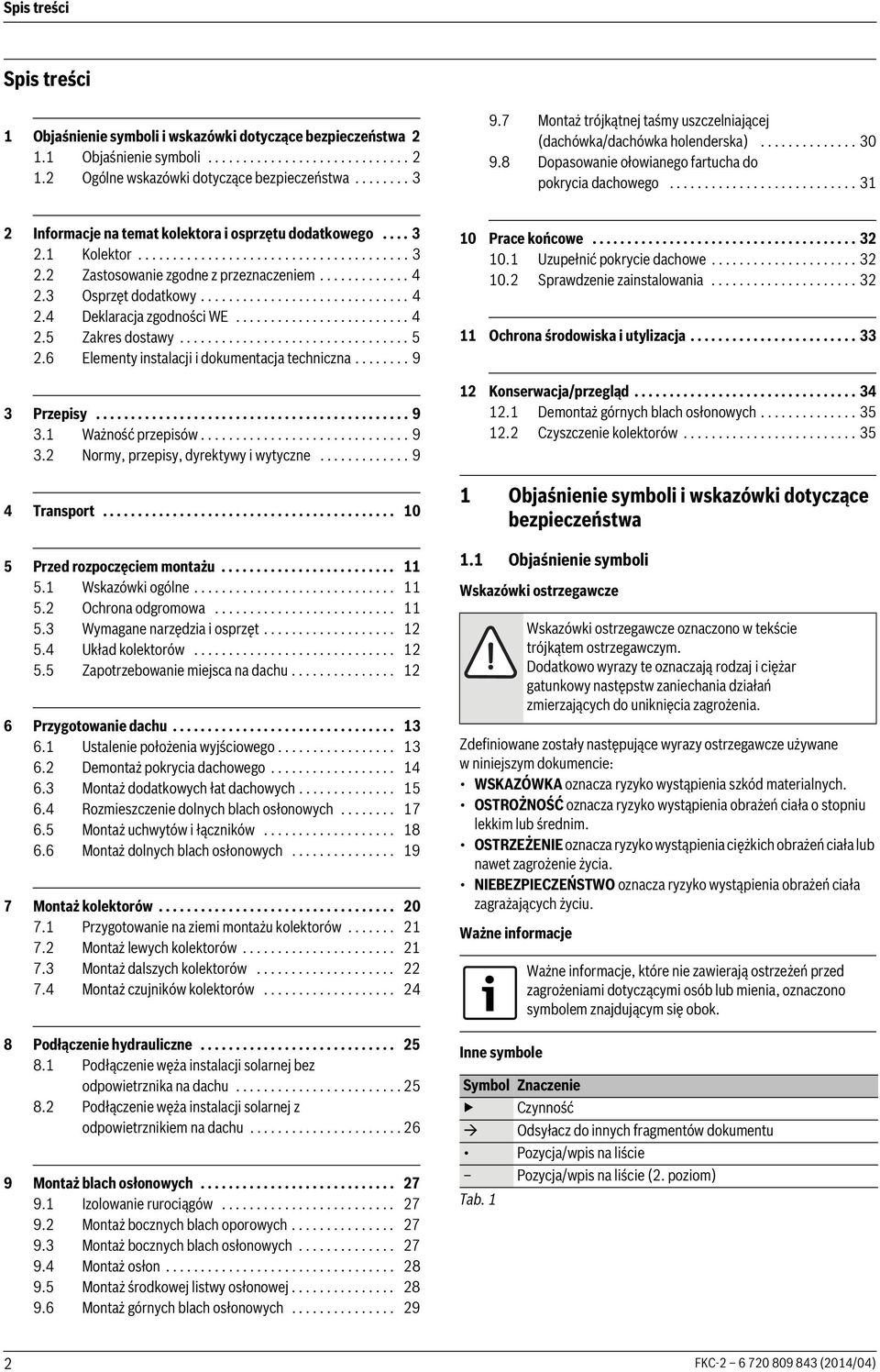 .......................... 3 Informacje na temat kolektora i osprzętu dodatkowego.... 3. Kolektor....................................... 3. Zastosowanie zgodne z przeznaczeniem............. 4.