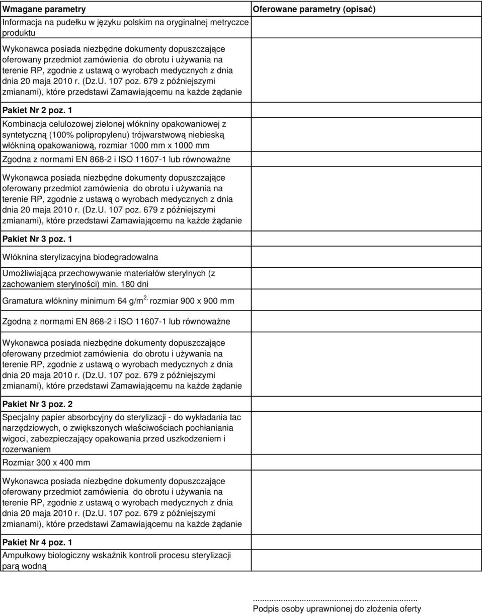 11607-1 lub Pakiet Nr 3 poz. 1 Włóknina sterylizacyjna biodegradowalna Umożliwiająca przechowywanie materiałów sterylnych (z zachowaniem sterylności) min.