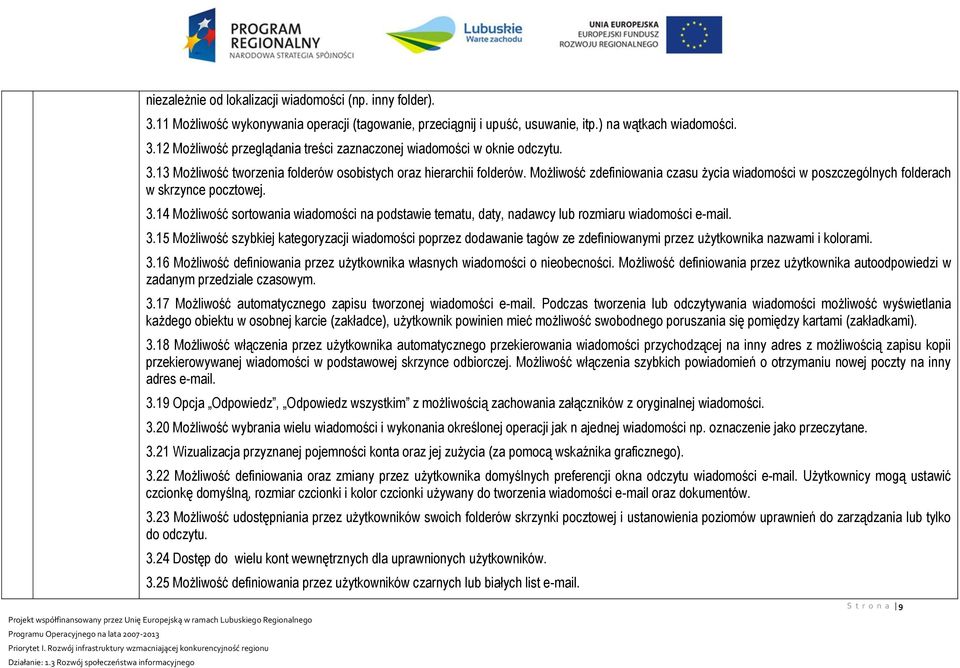 14 Możliwość sortowania wiadomości na podstawie tematu, daty, nadawcy lub rozmiaru wiadomości e-mail. 3.