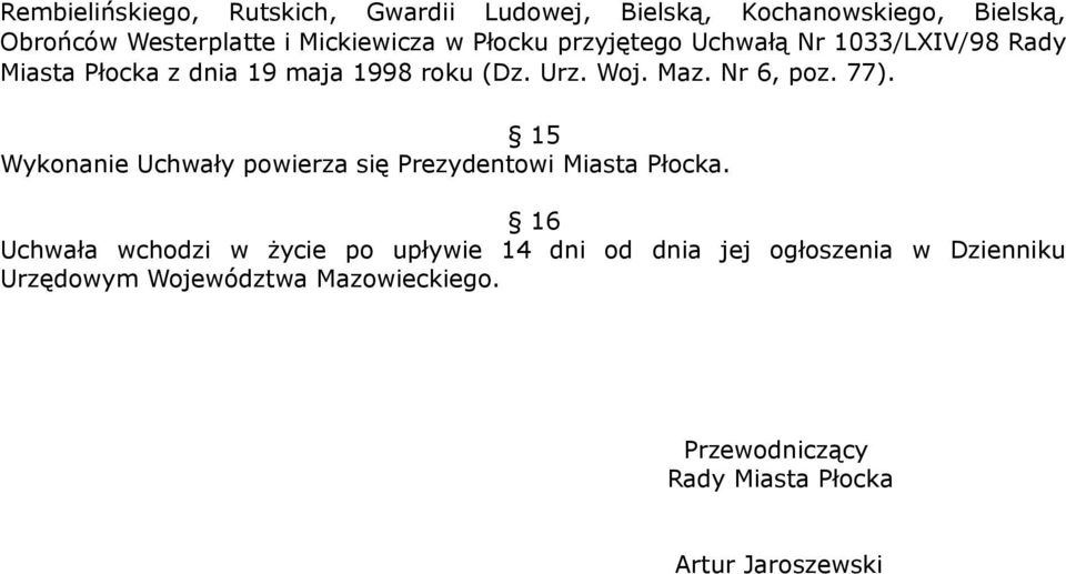77). 15 Wykonanie Uchwały powierza się Prezydentowi Miasta Płocka.