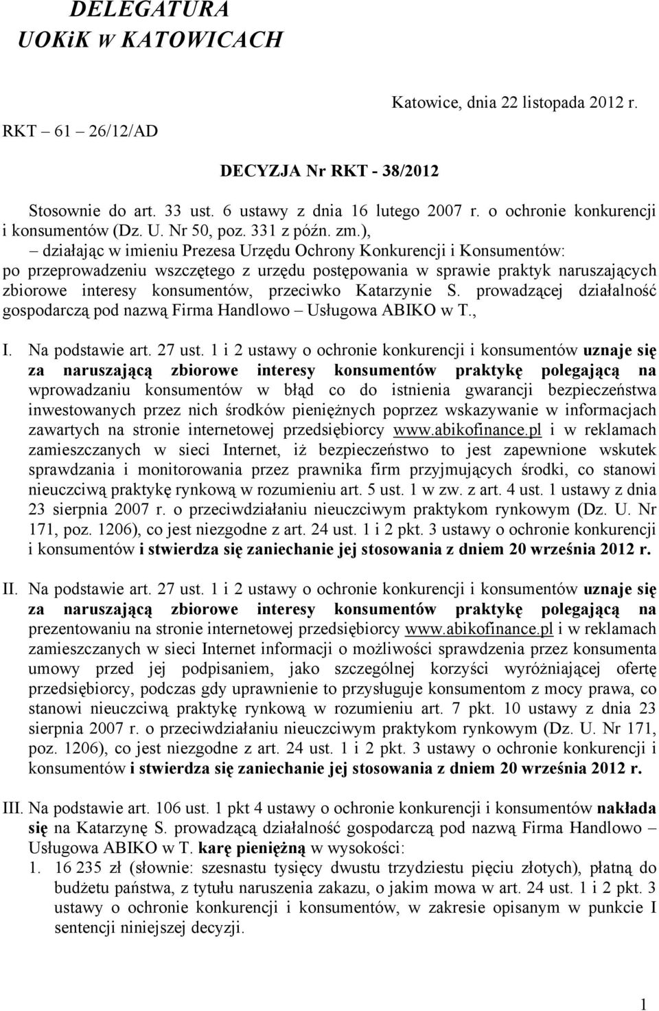 ), działając w imieniu Prezesa Urzędu Ochrony Konkurencji i Konsumentów: po przeprowadzeniu wszczętego z urzędu postępowania w sprawie praktyk naruszających zbiorowe interesy konsumentów, przeciwko