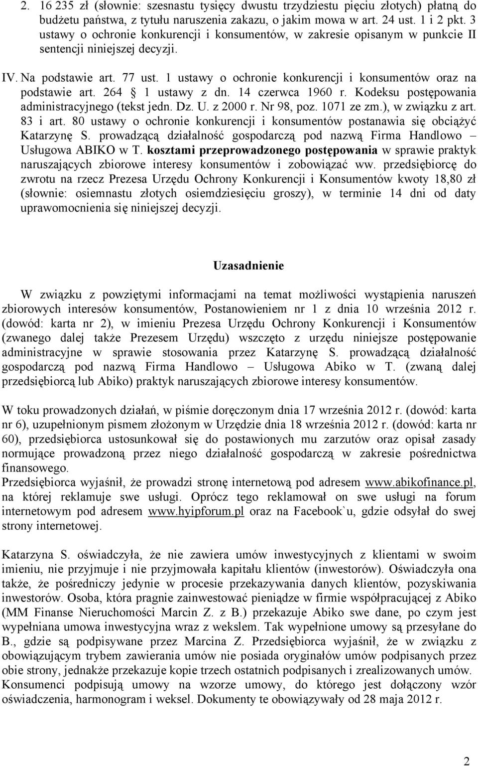 1 ustawy o ochronie konkurencji i konsumentów oraz na podstawie art. 264 1 ustawy z dn. 14 czerwca 1960 r. Kodeksu postępowania administracyjnego (tekst jedn. Dz. U. z 2000 r. Nr 98, poz. 1071 ze zm.