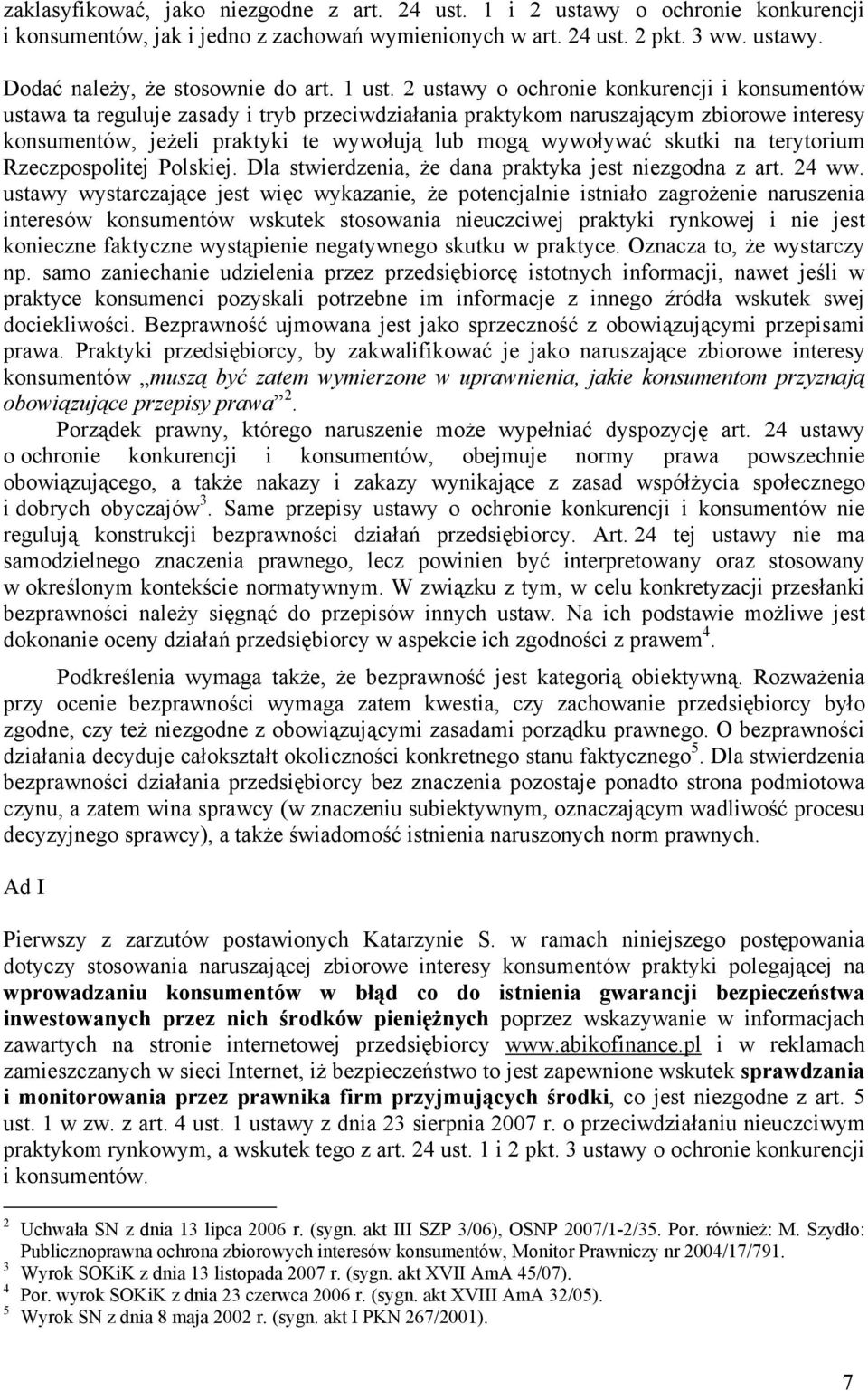 2 ustawy o ochronie konkurencji i konsumentów ustawa ta reguluje zasady i tryb przeciwdziałania praktykom naruszającym zbiorowe interesy konsumentów, jeżeli praktyki te wywołują lub mogą wywoływać