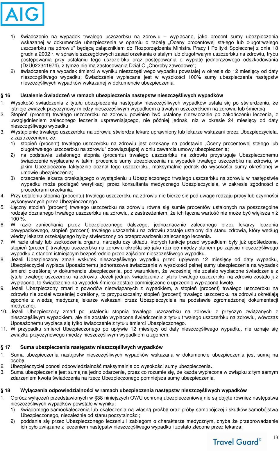 w sprawie szczegółowych zasad orzekania o stałym lub długotrwałym uszczerbku na zdrowiu, trybu postępowania przy ustalaniu tego uszczerbku oraz postępowania o wypłatę jednorazowego odszkodowania