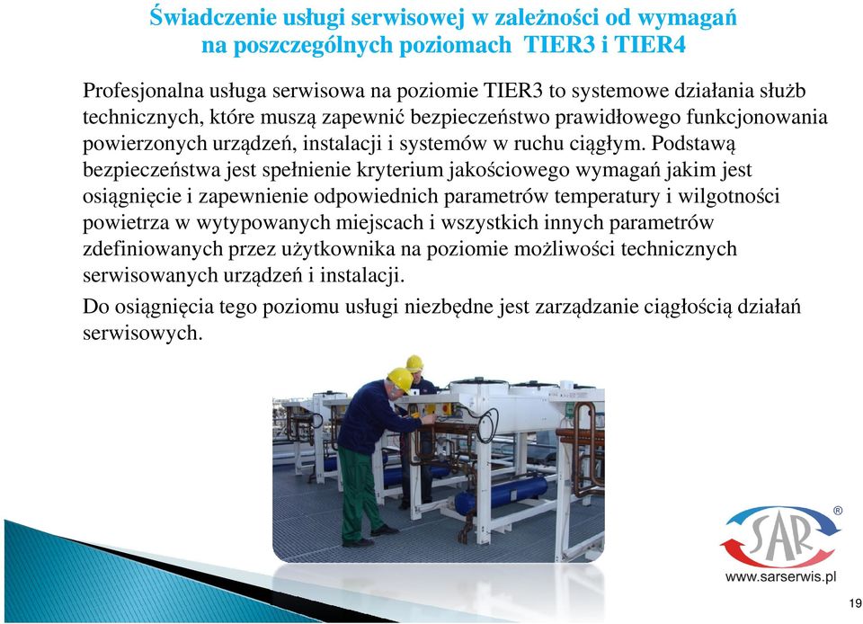 Podstaw bezpieczestwa jest spełnienie kryterium jakociowego wymaga jakim jest osignicie i zapewnienie odpowiednich parametrów temperatury i wilgotnoci powietrza w wytypowanych