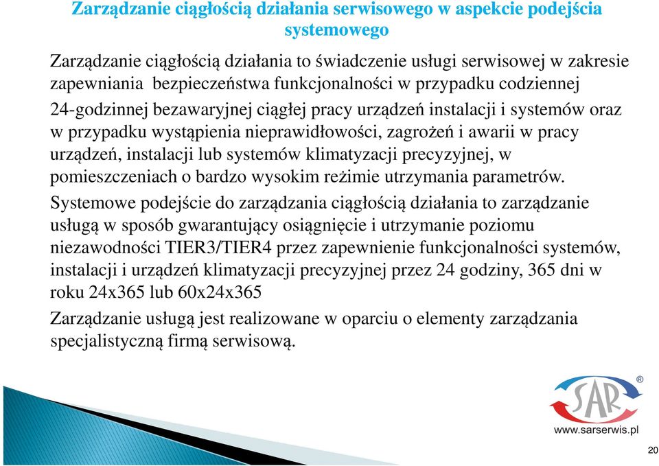 precyzyjnej, w pomieszczeniach o bardzo wysokim reimie utrzymania parametrów.