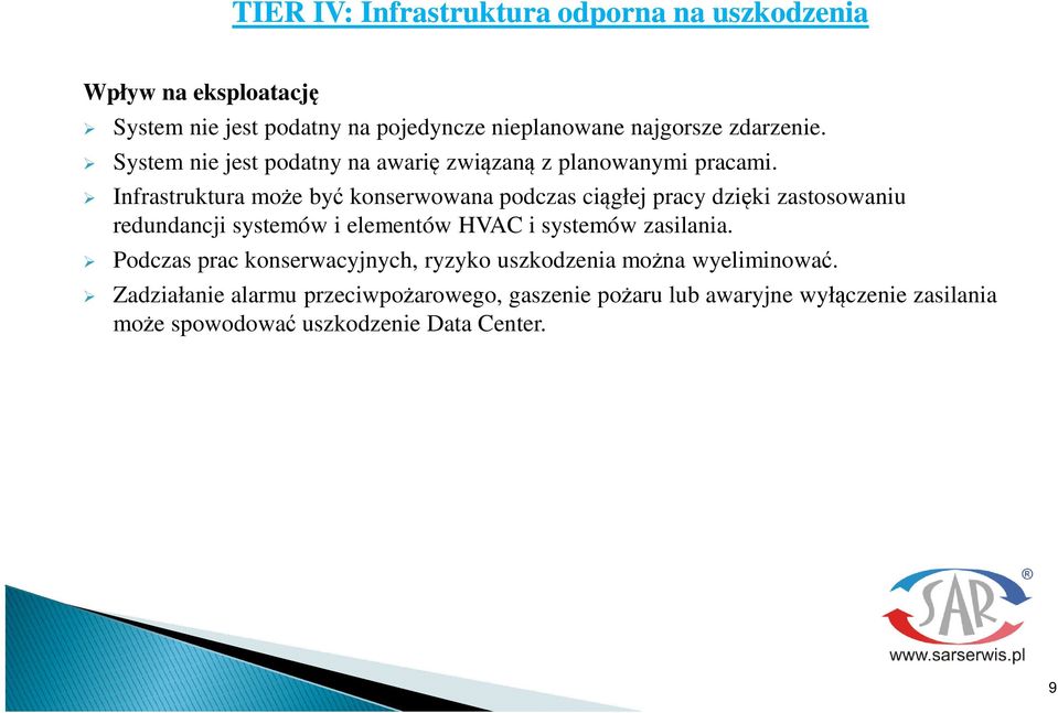 Infrastruktura moe by konserwowana podczas cigłej pracy dziki zastosowaniu redundancji systemów i elementów HVAC i systemów