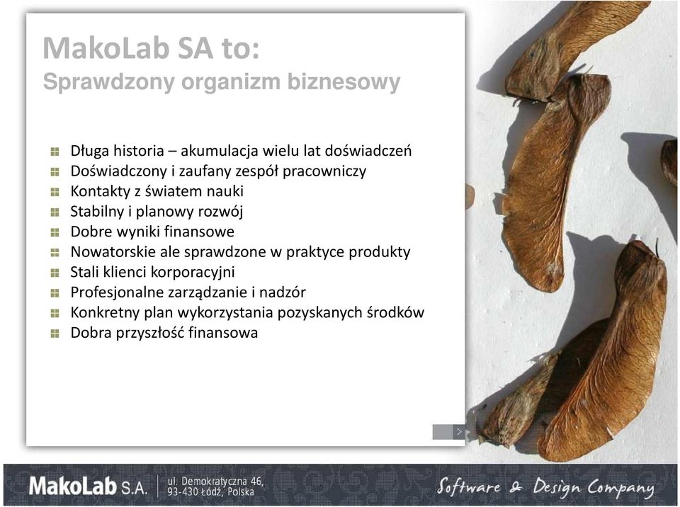 planowy rozwój Dobre wyniki finansowe Nowatorskie ale sprawdzone w praktyce produkty Stali klienci