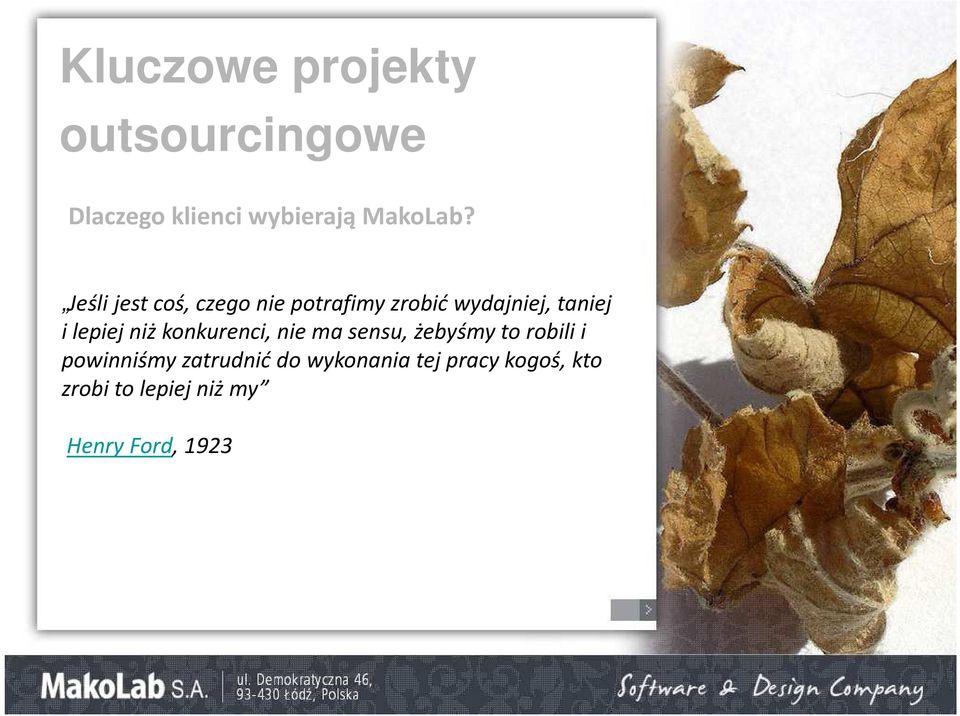 niż konkurenci, nie ma sensu, żebyśmy to robili i powinniśmy zatrudnić