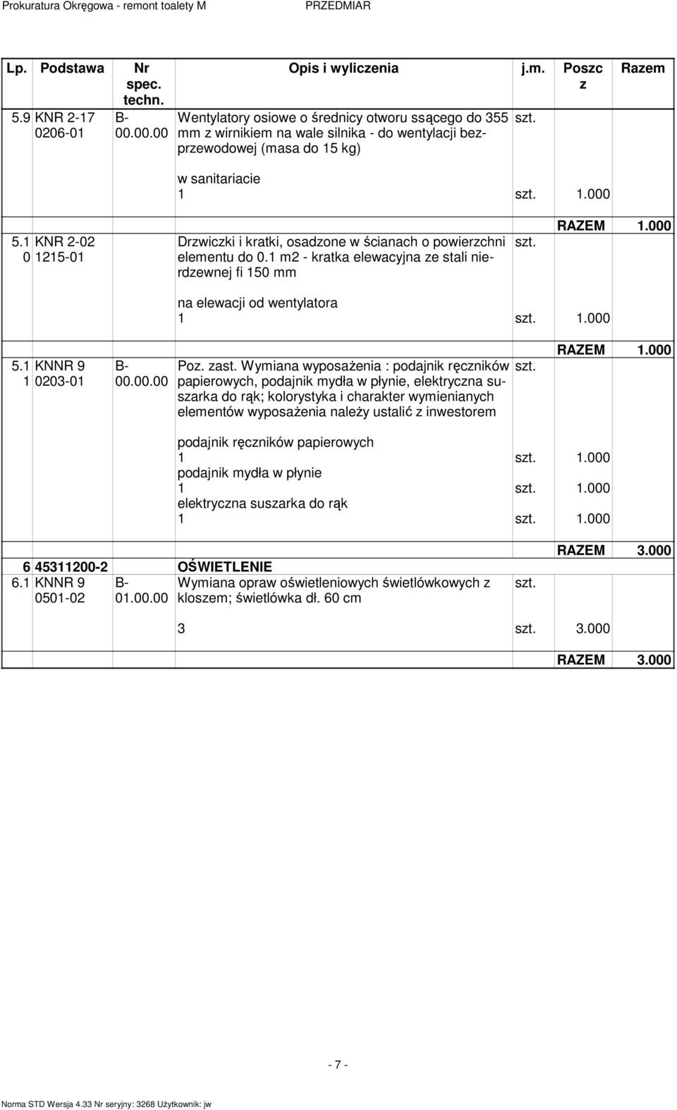 na elewacji od wentylatora 1 st. 1.000 5.1 KNNR 9 1 0203-01 Po. ast.