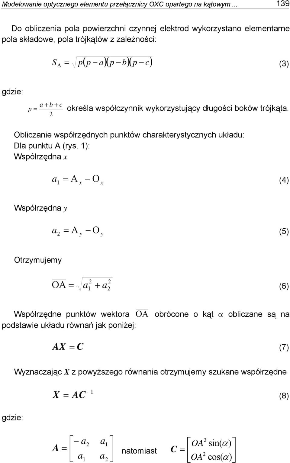 współczynnik wykozystujący ługości boków tójkąta. Obliczani współzęnych punktów chaaktystycznych ukłau: Dla punktu A (ys.