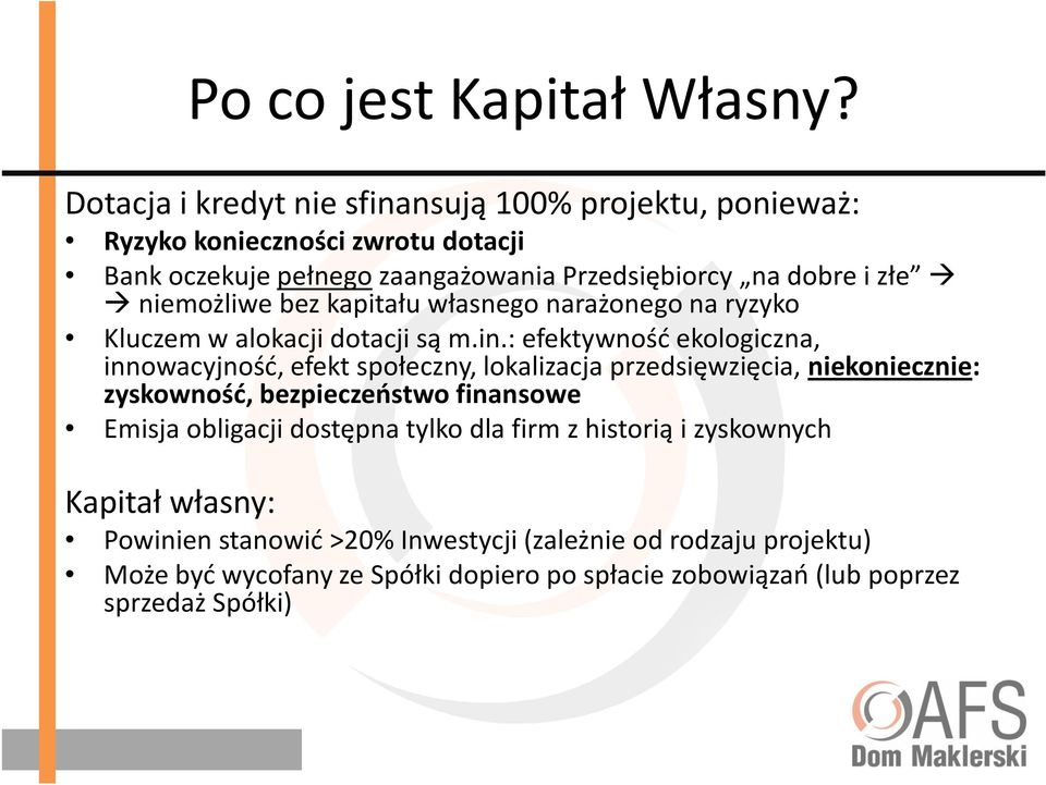 niemożliwe bez kapitału własnego narażonego na ryzyko Kluczem w alokacji dotacji są m.in.